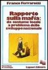 Franco Ferrarotti - Rapporto sulla mafia: da costume locale a problemi dello sviluppo nazionale