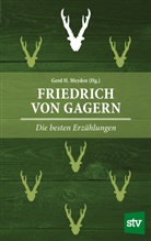 Gerd H. Meyden - Friedrich von Gagern - Die besten Erzählungen