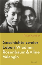 Peter Kamber - Geschichte zweier Leben - Wladimir Rosenbaum & Aline Valangin