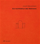 Joost Meuwissen, Jost Meuwissen, Fakultät für Architektur, Fakultät für Architektur der Technischen Universität Graz - Zur Architektur des Wohnens