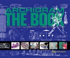 Warren Chalk, Peter Cook, Dennis Crompton, G, David Greene, Ron Herron... - Archigram - The Book