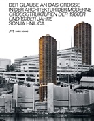 Sonja Hnilica - Der Glaube an das Grosse in der Architektur der Moderne