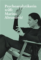 Marina Abramovic, Jeannette Fischer, Jeannette FischerAbramovic - Psychoanalytikerin trifft Marina Abramovic