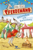 Suza Kolb, Carola Sieverding - Der Esel Pferdinand - Ritterpferd mit Eselsohren