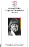 Gertrud Wilker - Elegie auf die Zukunft. Ein Lesebuch