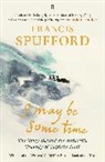 Francis Spufford, Francis (author) Spufford - I May Be Some Time
