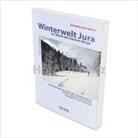 Daniel Silbernagel, Michel Silbernagel - Winterwelt Jura - Im Reich der kleinen Berge
