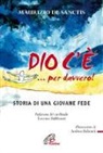Maurizio De Sanctis, A. Bulzomì - Dio c'è... per davvero! Storia di una giovane fede