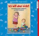 Fischer Florian, Brigitt Kolloch, Brigitte Kolloch, Elisabeth Zöller - Ich will aber nicht! (Hörbuch)