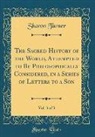 Sharon Turner - The Sacred History of the World, Attempted to Be Philosophically Considered, in a Series of Letters to a Son, Vol. 3 of 3 (Classic Reprint)