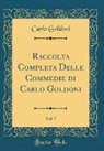 Carlo Goldoni - Raccolta Completa Delle Commedie di Carlo Goldoni, Vol. 7 (Classic Reprint)