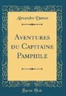 Alexandre Dumas - Aventures du Capitaine Pamphile (Classic Reprint)