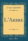 Georges Rodenbach - L'Arbre (Classic Reprint)