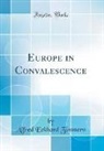 Alfred Eckhard Zimmern - Europe in Convalescence (Classic Reprint)