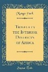 Mungo Park - Travels in the Interior Districts of Africa (Classic Reprint)