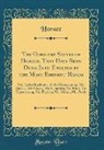 Horace Horace - The Odes and Satyrs of Horace, That Have Been Done Into English by the Most Eminent Hands