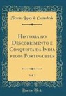 Fernao Lopes De Castanheda, Fernão Lopes de Castanheda - Historia do Descobrimento e Conquista da Índia pelos Portugueses, Vol. 3 (Classic Reprint)