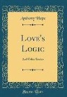 Anthony Hope - Love's Logic
