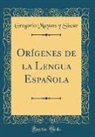 Gregorio Mayans Y Siscar, Gregorio Mayans y. Siscar - Orígenes de la Lengua Española (Classic Reprint)