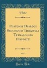 Plato Plato - Platonis Dialogi Secundum Thrasylli Tetralogias Dispositi, Vol. 1 (Classic Reprint)