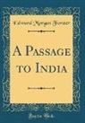 Edward Morgan Forster - A Passage to India (Classic Reprint)