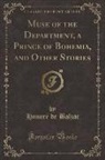 Honoré de Balzac, Honore de Balzac - Muse of the Department, a Prince of Bohemia, and Other Stories (Classic Reprint)