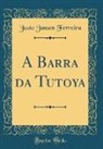 Justo Jansen Ferreira - A Barra da Tutoya (Classic Reprint)