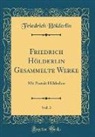 Friedrich Holderlin, Friedrich Hölderlin - Friedrich Hölderlin Gesammelte Werke, Vol. 3
