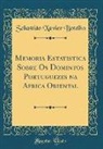 Sebastião Xavier Botelho - Memoria Estatistica Sobre Os Domintos Portuguezes na Africa Oriental (Classic Reprint)