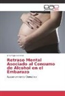 Emy Vega Gutierrez - Retraso Mental Asociado al Consumo de Alcohol en el Embarazo