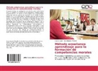 José Eduardo Moreno, Susan Otero, Susana Otero - Método enseñanza aprendizaje para la formación de competencias morales