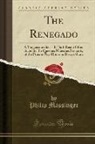 Philip Massinger - The Renegado