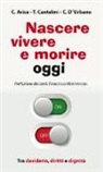 Carmine Arice, Tonino Cantelmi, Chiara D'Urbano - Nascere, vivere e morire oggi. Tra desiderio, diritti e dignità