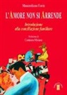 Massimiliano Fiorin - L'Amore non si arrende. Introduzione alla conciliazione familiare