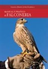 Gianluca Barone, Letizia Scarfiello - Manuale pratico di falconeria