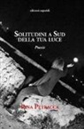 Pina Petracca - Solitudini a sud della tua luce