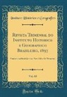 Instituto Histórico e Geográfico - Revista Trimensal do Instituto Historico e Geographico Brazileiro, 1897, Vol. 60
