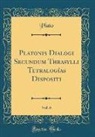 Plato Plato - Platonis Dialogi Secundum Thrasylli Tetralogías Dispositi, Vol. 6 (Classic Reprint)