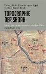Dieter Hecht, Dieter J Hecht, Dieter J. Hecht, Eleonor Lappin-Eppel, Eleonore Lappin-Eppel, Raggam-Bles... - Topographie der Shoah
