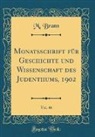 M. Brann - Monatsschrift für Geschichte und Wissenschaft des Judenthums, 1902, Vol. 46 (Classic Reprint)