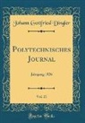 Johann Gottfried Dingler - Polytechnisches Journal, Vol. 21: Jahrgang 1826 (Classic Reprint)