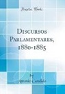 Antonio Candido - Discursos Parlamentares, 1880-1885 (Classic Reprint)