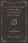 Lloyd Jones - Life and Adventures of Harry Tracy, "the Modern Dick Turpin" (Classic Reprint)
