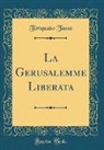 Torquato Tasso - La Gerusalemme Liberata (Classic Reprint)