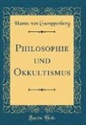 Hanns von Gumppenberg - Philosophie und Okkultismus (Classic Reprint)