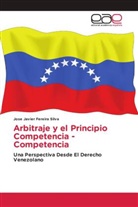 Jose Javier Fereira Silva - Arbitraje y el Principio Competencia - Competencia