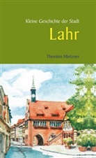 Thorsten Mietzner - Kleine Geschichte der Stadt Lahr