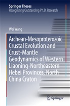 Wei Wang - Archean-Mesoproterozoic Crustal Evolution and Crust-Mantle Geodynamics of Western Liaoning-Northeastern Hebei Provinces, North China Craton