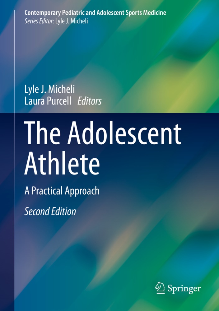 Lyl J Micheli, Lyle J Micheli, Lyle J. Micheli, Purcell, Purcell, … - The Adolescent Athlete A Practical Approach