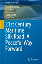Xiaobin Chen, Xuan Chen, Zini Xiao, Ziniu Xiao, Chongwe Zheng, Chongwei Zheng... - 21st Century Maritime Silk Road: A Peaceful Way Forward